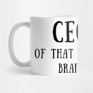 CEO of that messy brain Mug